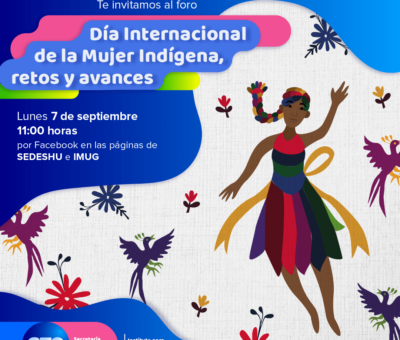 Participarán SEDESHU e IMUG Foro Virtual del “Día Internacional de la Mujer Indígena, retos y avances”