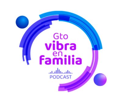 DIF Gauanajuato lanza podcast «GTO vibra en familia»