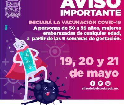 Este miércoles 19 de mayo inicia vacunación contra el COVID- 19 para personas de 50 a 59 años de edad y mujeres embarazadas en el municipio de Silao