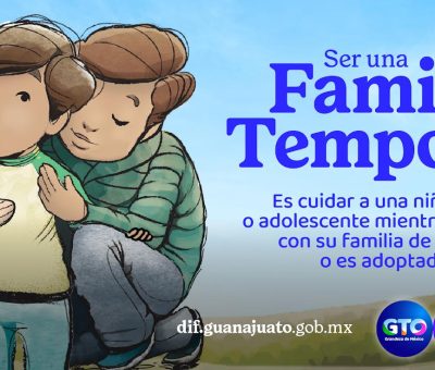 Invitan a los Guanajuatenses a Sumarse al Programa: “Familias Temporales”
