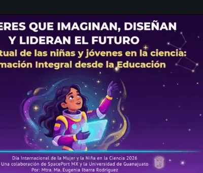 CNMS UG y SpacePort MX impulsan vocaciones científicas en el Día Internacional de la Mujer y la Niña en la Ciencia 2026