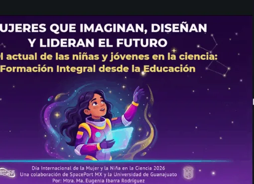 CNMS UG y SpacePort MX impulsan vocaciones científicas en el Día Internacional de la Mujer y la Niña en la Ciencia 2026